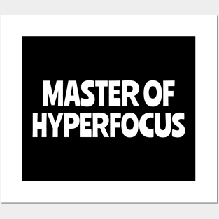 master of hyperfocus Posters and Art